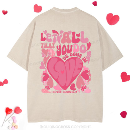 Let All That You Do Be Done In Love Christian Washed T-Shirt
