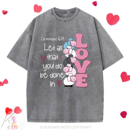 Let All That You Do Be Done In Love Christian Washed T-Shirt