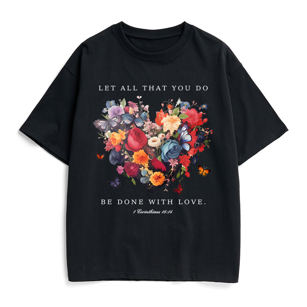 Let All That You Do Be Done With Love Christian Heavy Cotton T-Shirt