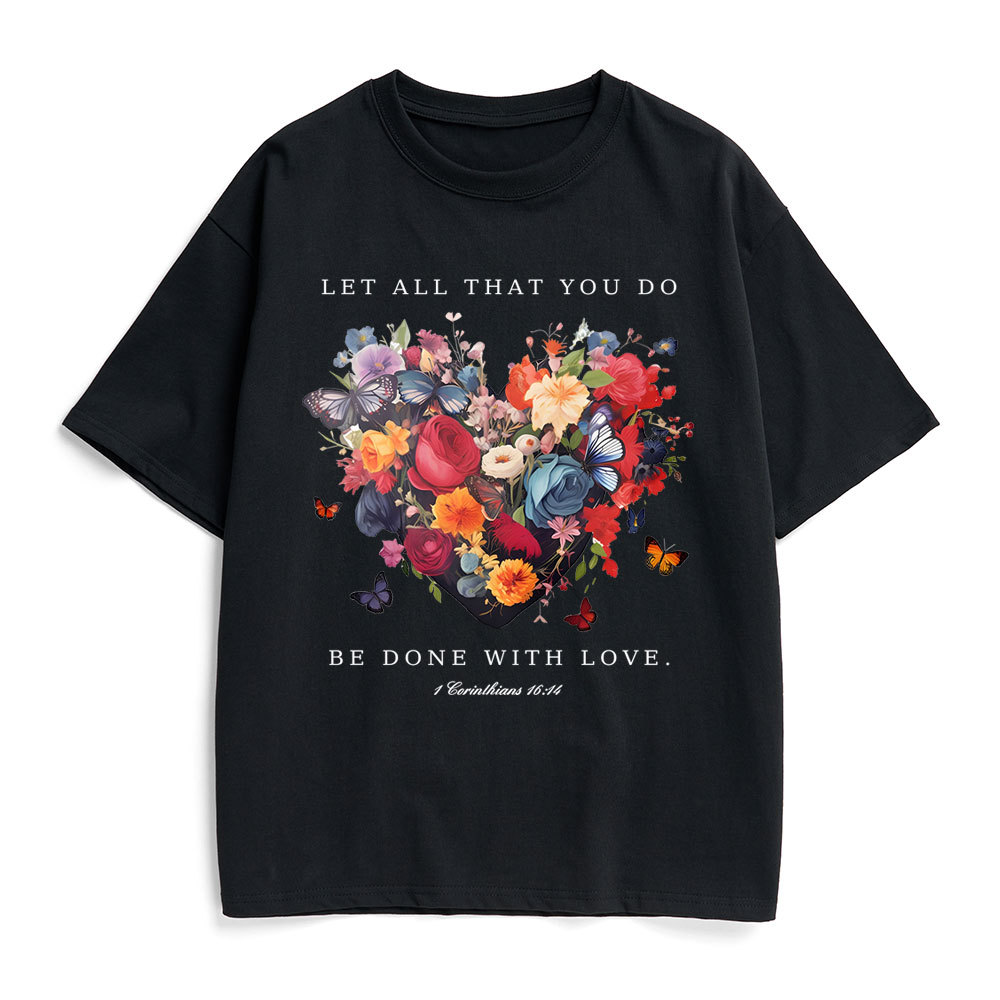 Let All That You Do Be Done With Love Christian Heavy Cotton T-Shirt
