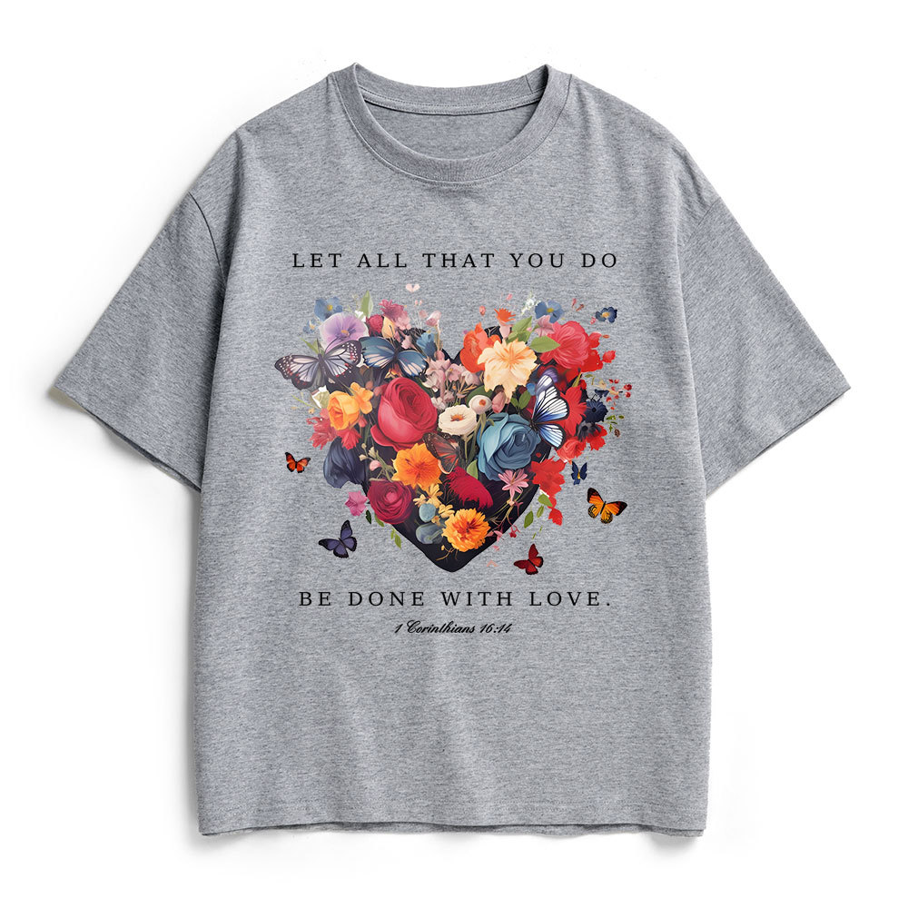 Let All That You Do Be Done With Love Christian Heavy Cotton T-Shirt