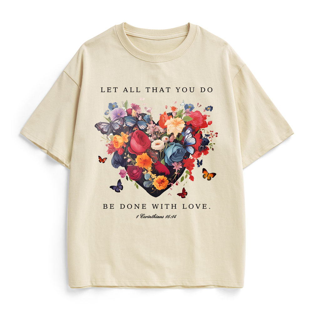 Let All That You Do Be Done With Love Christian Heavy Cotton T-Shirt