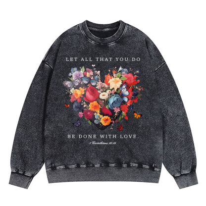 Let All That You Do Be Done With Love Christian Washed Sweatshirt