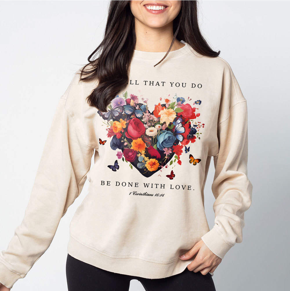 Let All That You Do Be Done With Love Christian Washed Sweatshirt
