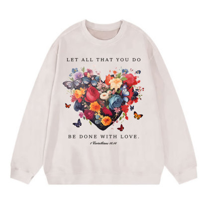 Let All That You Do Be Done With Love Christian Washed Sweatshirt