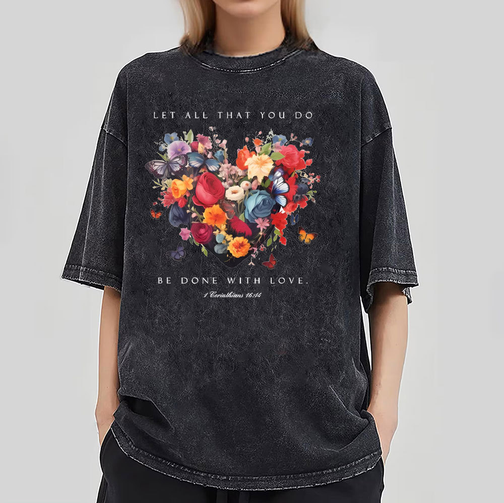 Let All That You Do Be Done With Love Christian Washed T-Shirt