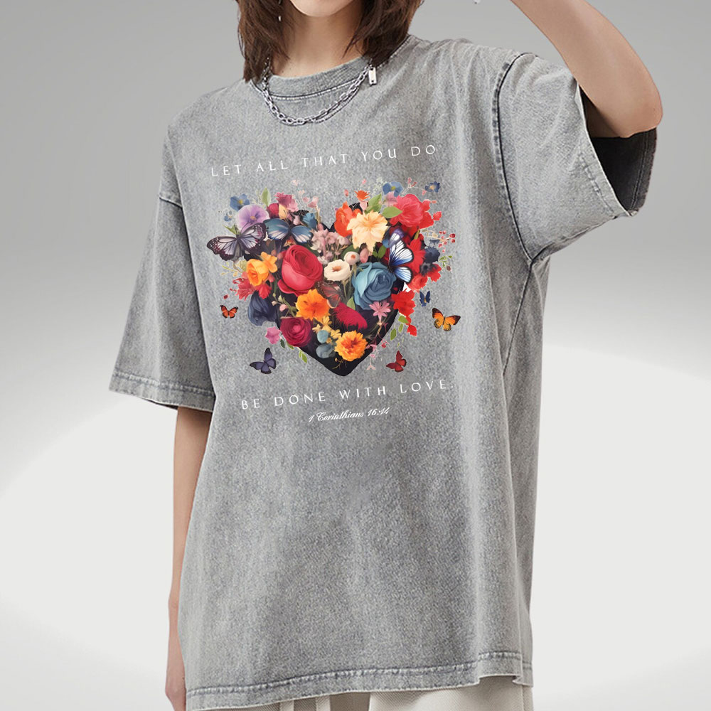 Let All That You Do Be Done With Love Christian Washed T-Shirt