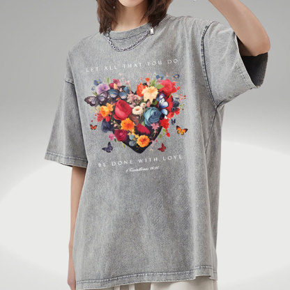 Let All That You Do Be Done With Love Christian Washed T-Shirt