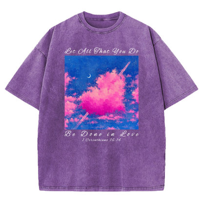 Let All That You Do Be Done in Love Christian Washed T-Shirt