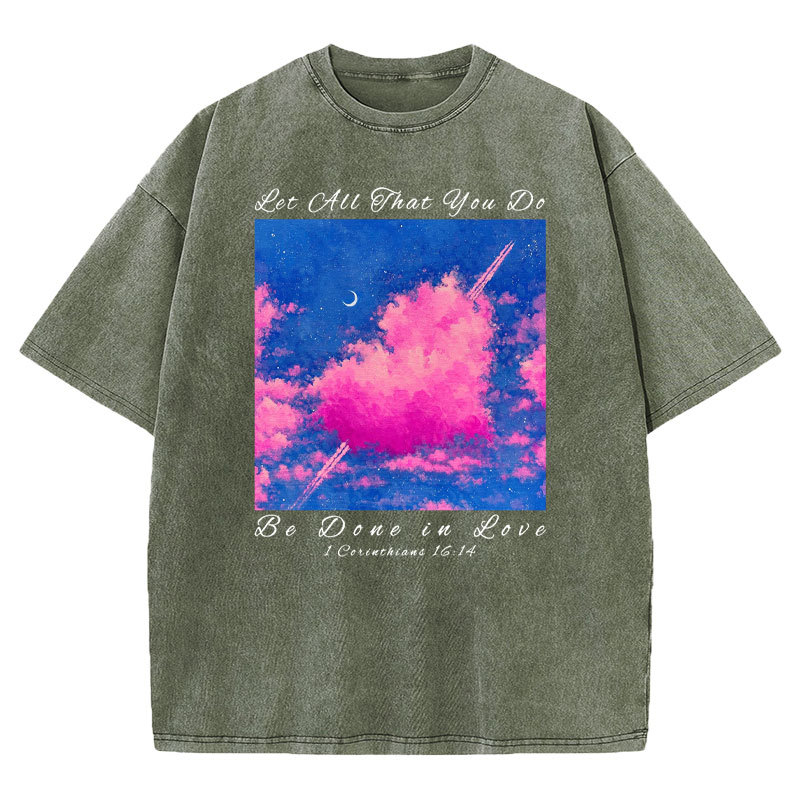 Let All That You Do Be Done in Love Christian Washed T-Shirt