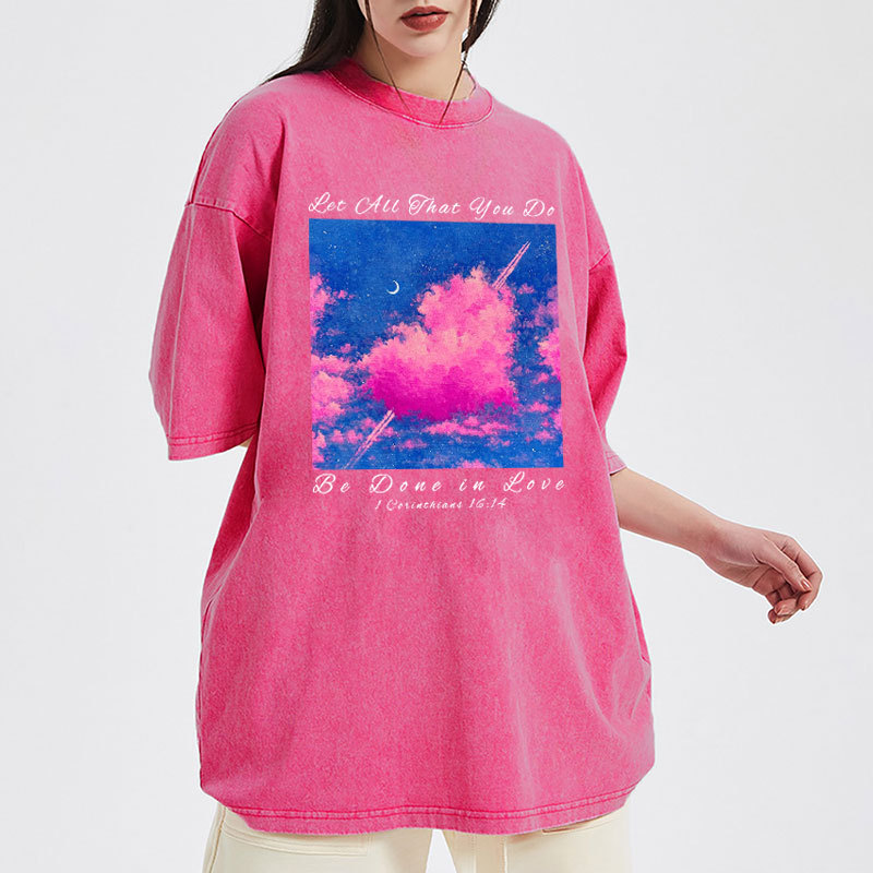 Let All That You Do Be Done in Love Christian Washed T-Shirt