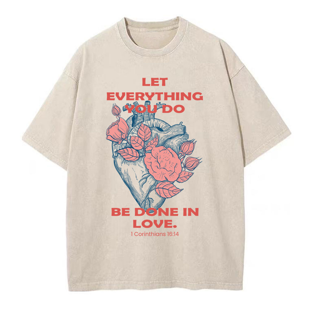 Let Everything You Do Be Done In Love Christian Washed T-Shirt Sale-GuidingCross