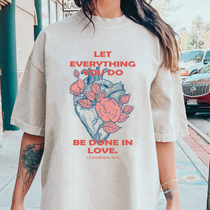 Let Everything You Do Be Done In Love Christian Washed T-Shirt