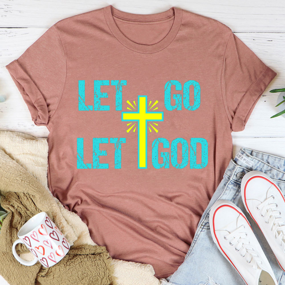 Let Go Let God Christian T-Shirt