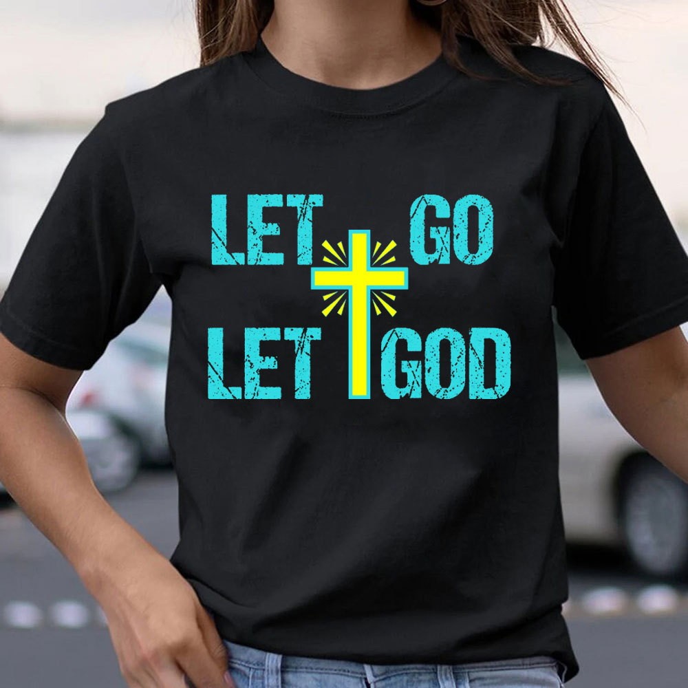 Let Go Let God Christian T-Shirt