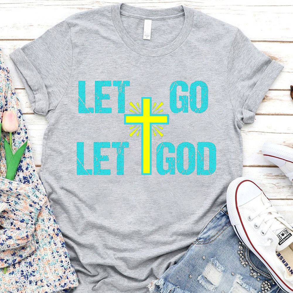 Let Go Let God Christian T-Shirt