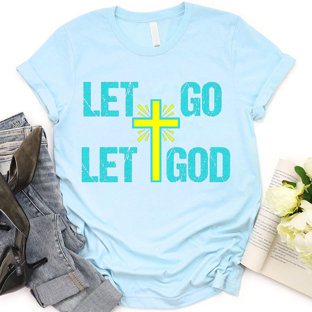 Let Go Let God Christian T-Shirt