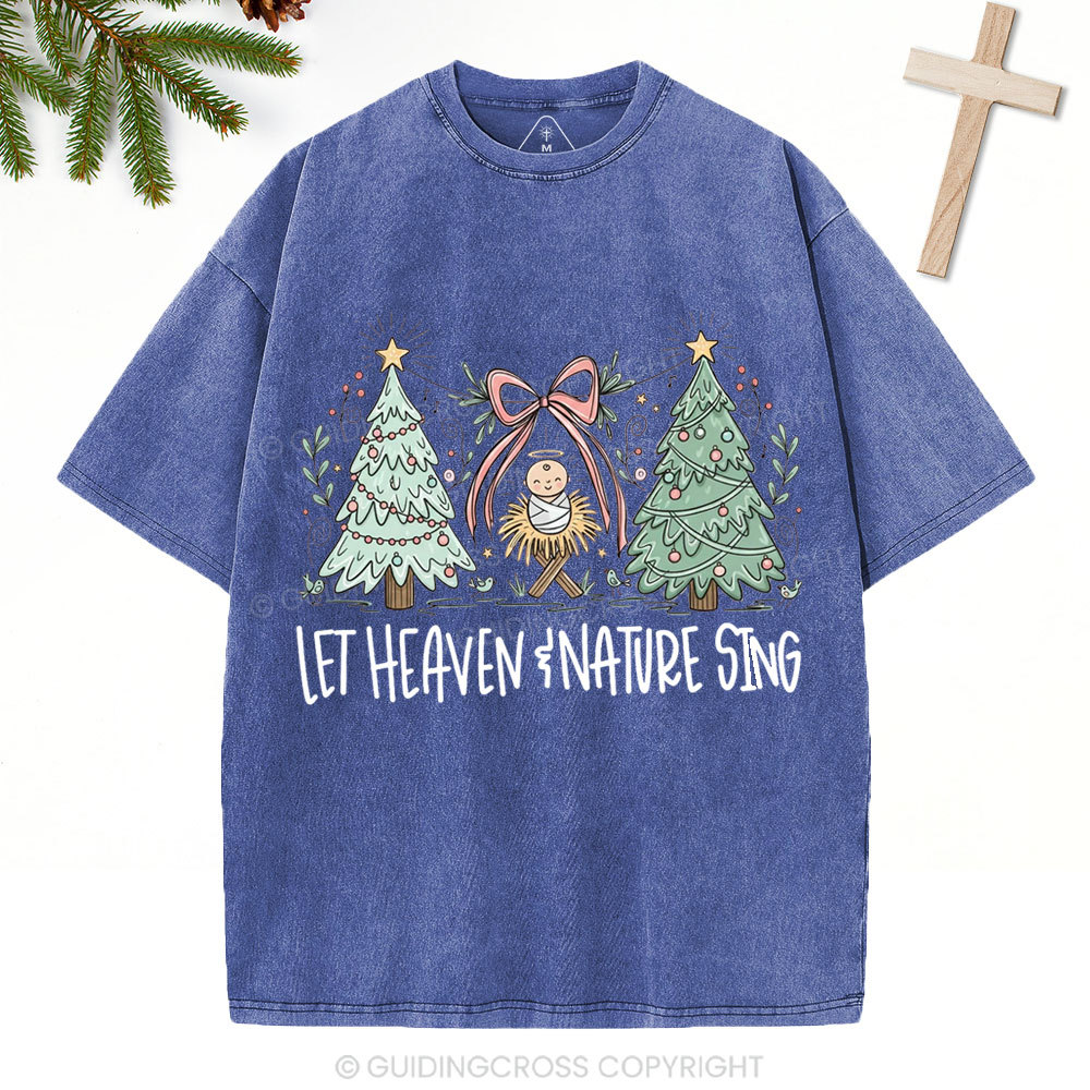 Let Heaven And Earth Sing Christian Christmas Washed T-Shirt