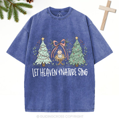 Let Heaven And Earth Sing Christian Christmas Washed T-Shirt