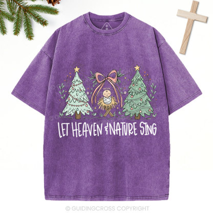 Let Heaven And Earth Sing Christian Christmas Washed T-Shirt