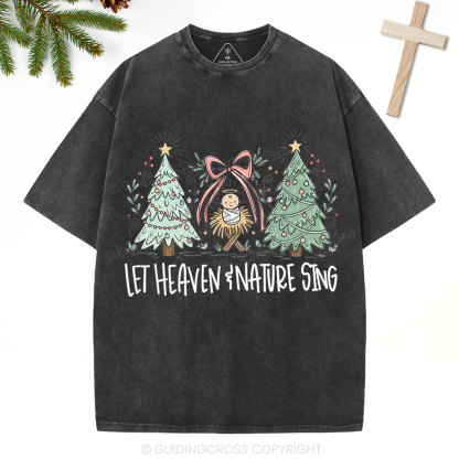 Let Heaven And Earth Sing Christian Christmas Washed T-Shirt