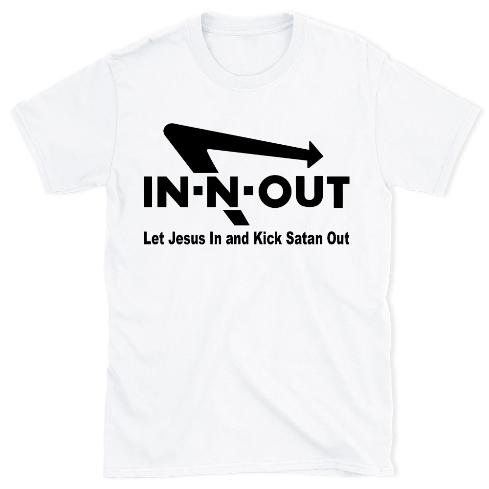 Let Jesus In And Kick Satan Out Christian T-Shirt