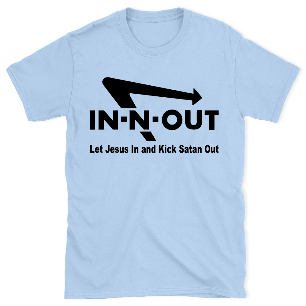 Let Jesus In And Kick Satan Out Christian T-Shirt