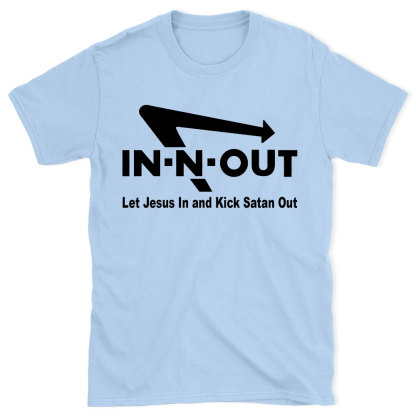 Let Jesus In And Kick Satan Out Christian T-Shirt