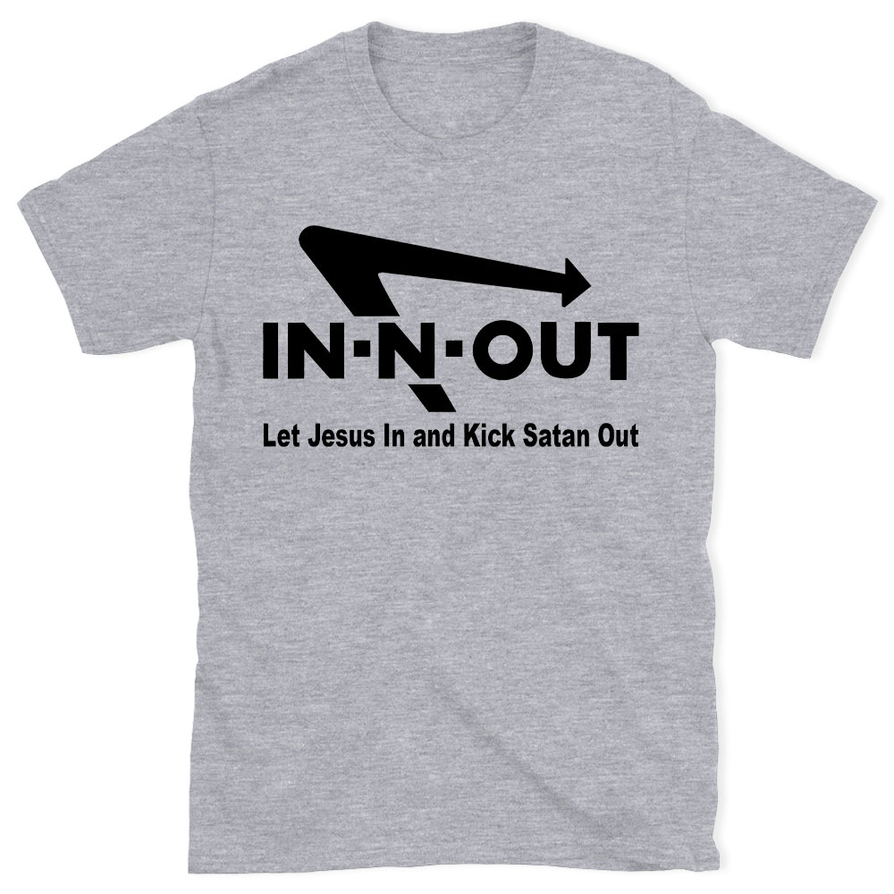Let Jesus In And Kick Satan Out Christian T-Shirt