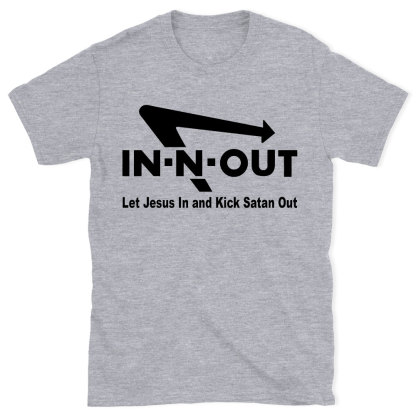 Let Jesus In And Kick Satan Out Christian T-Shirt