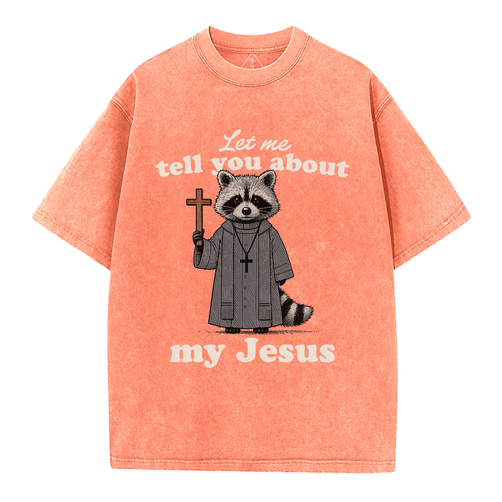 Let Me Tell You About Jesus Christian Washed T-Shirt