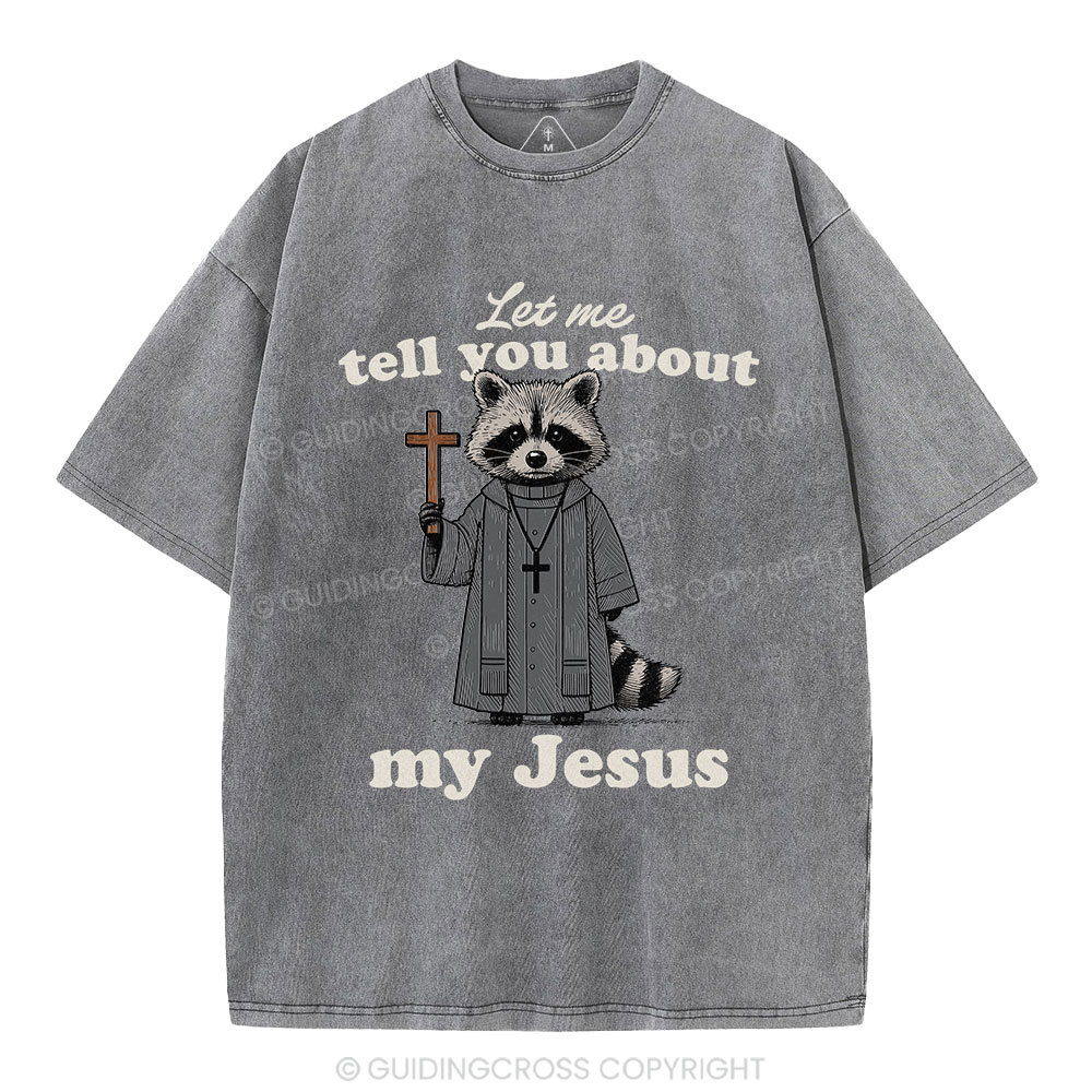 Let Me Tell You About Jesus Christian Washed T-Shirt