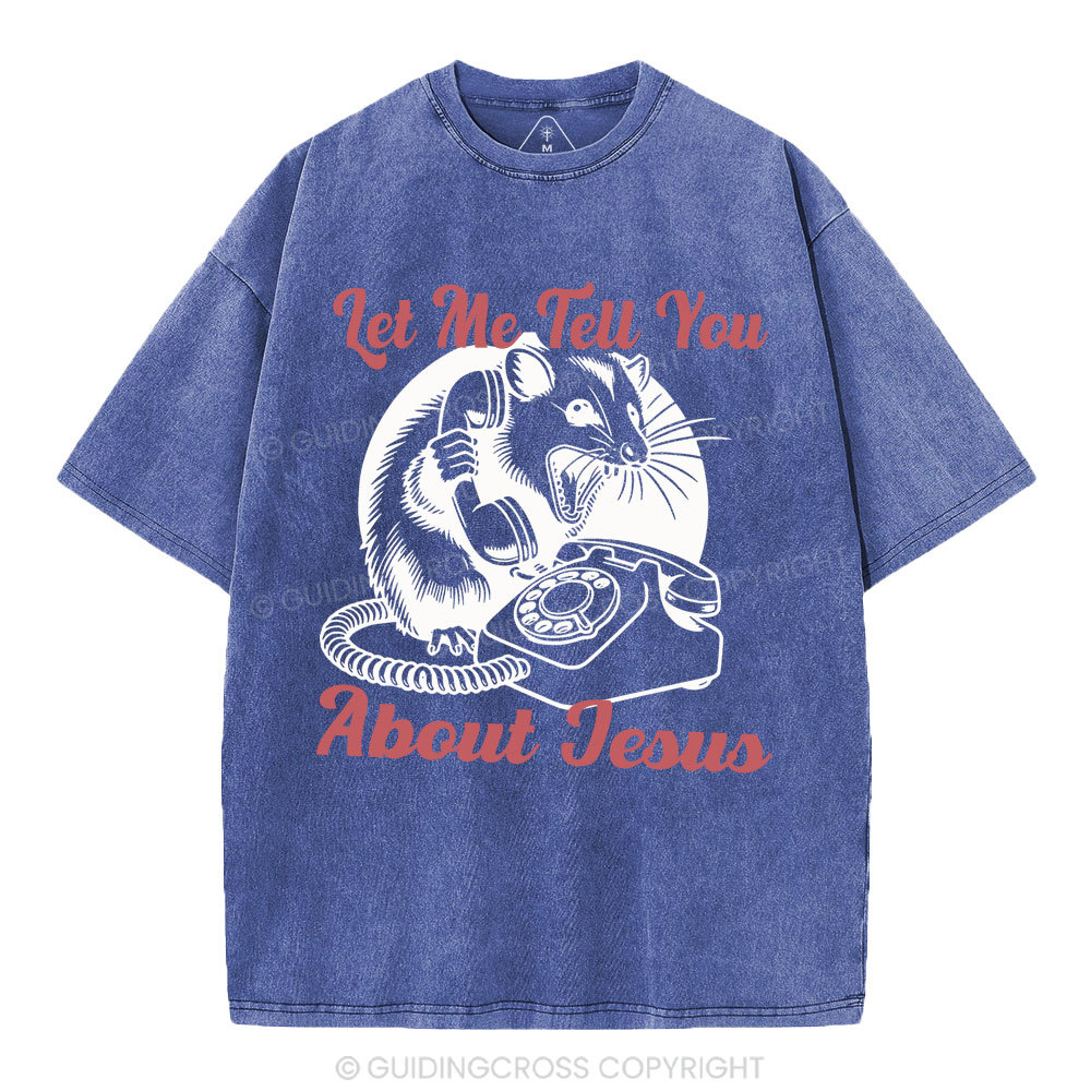 Let Me Tell You About Jesus Christian Washed T-Shirt