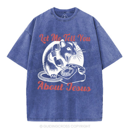 Let Me Tell You About Jesus Christian Washed T-Shirt
