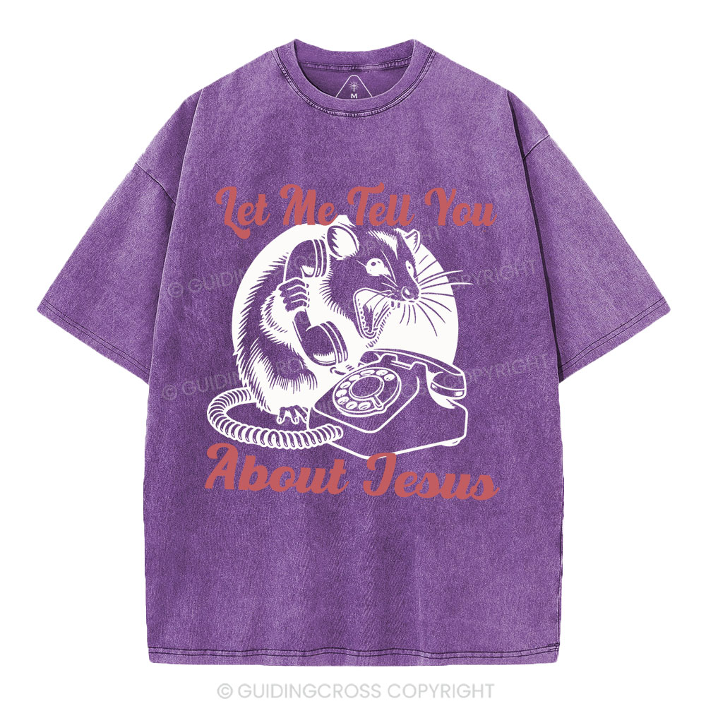 Let Me Tell You About Jesus Christian Washed T-Shirt