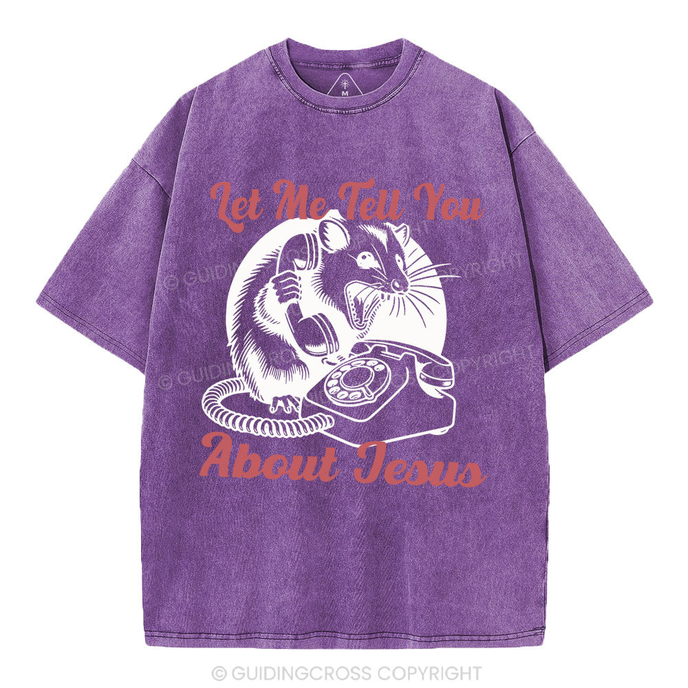 Let Me Tell You About Jesus Christian Washed T-Shirt