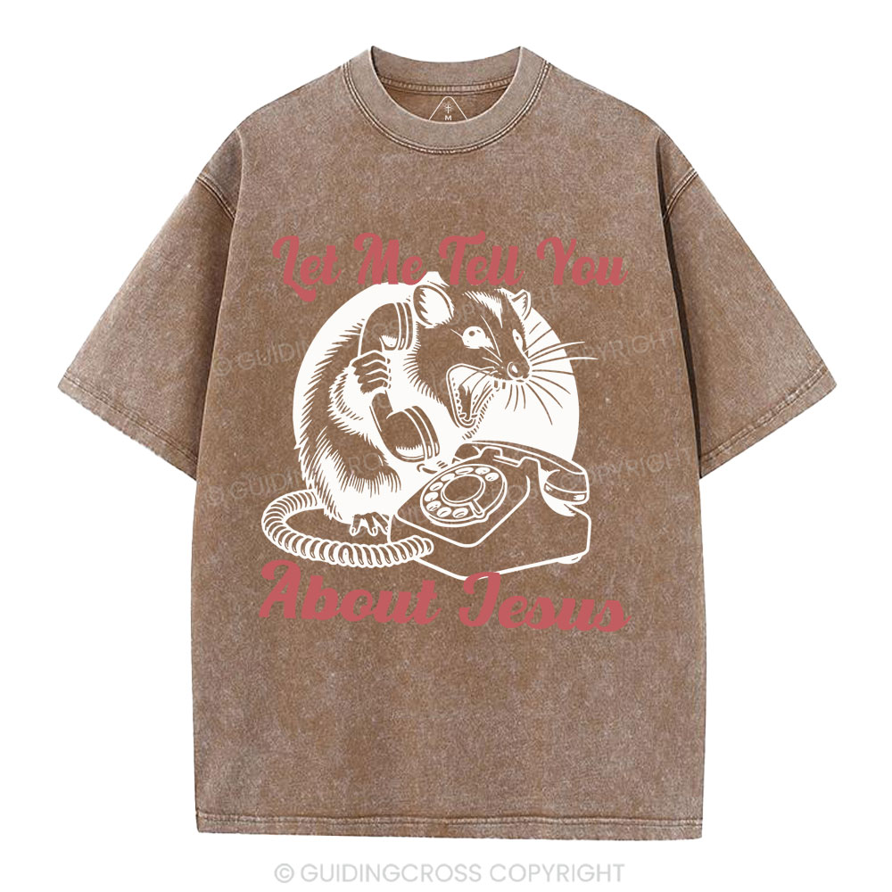 Let Me Tell You About Jesus Christian Washed T-Shirt