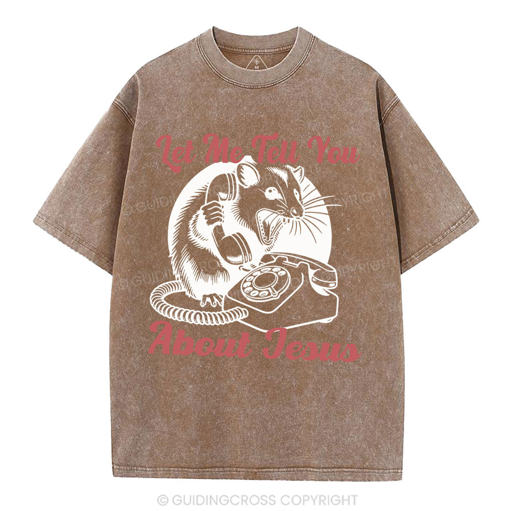 Let Me Tell You About Jesus Christian Washed T-Shirt