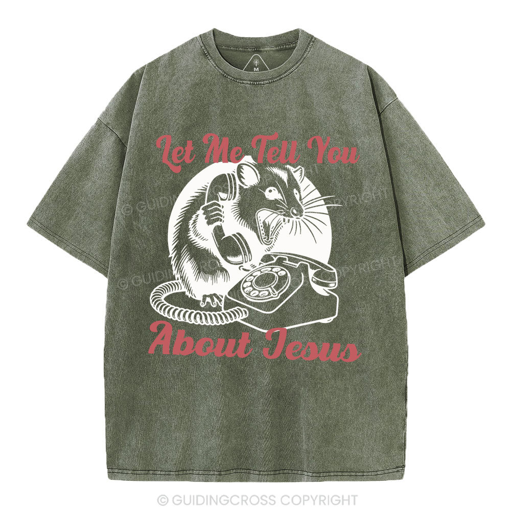 Let Me Tell You About Jesus Christian Washed T-Shirt