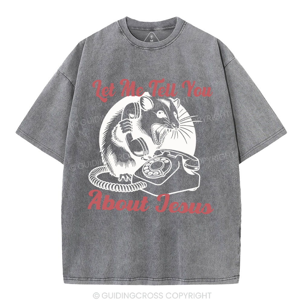 Let Me Tell You About Jesus Christian Washed T-Shirt