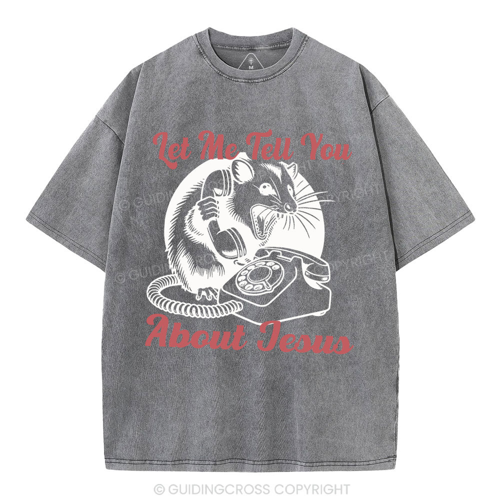 Let Me Tell You About Jesus Christian Washed T-Shirt