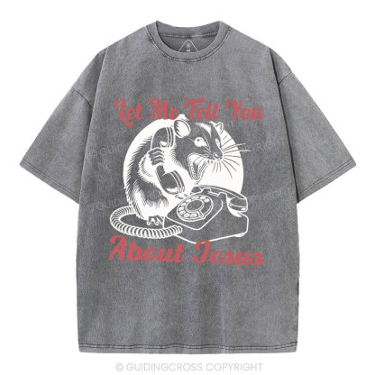 Let Me Tell You About Jesus Christian Washed T-Shirt