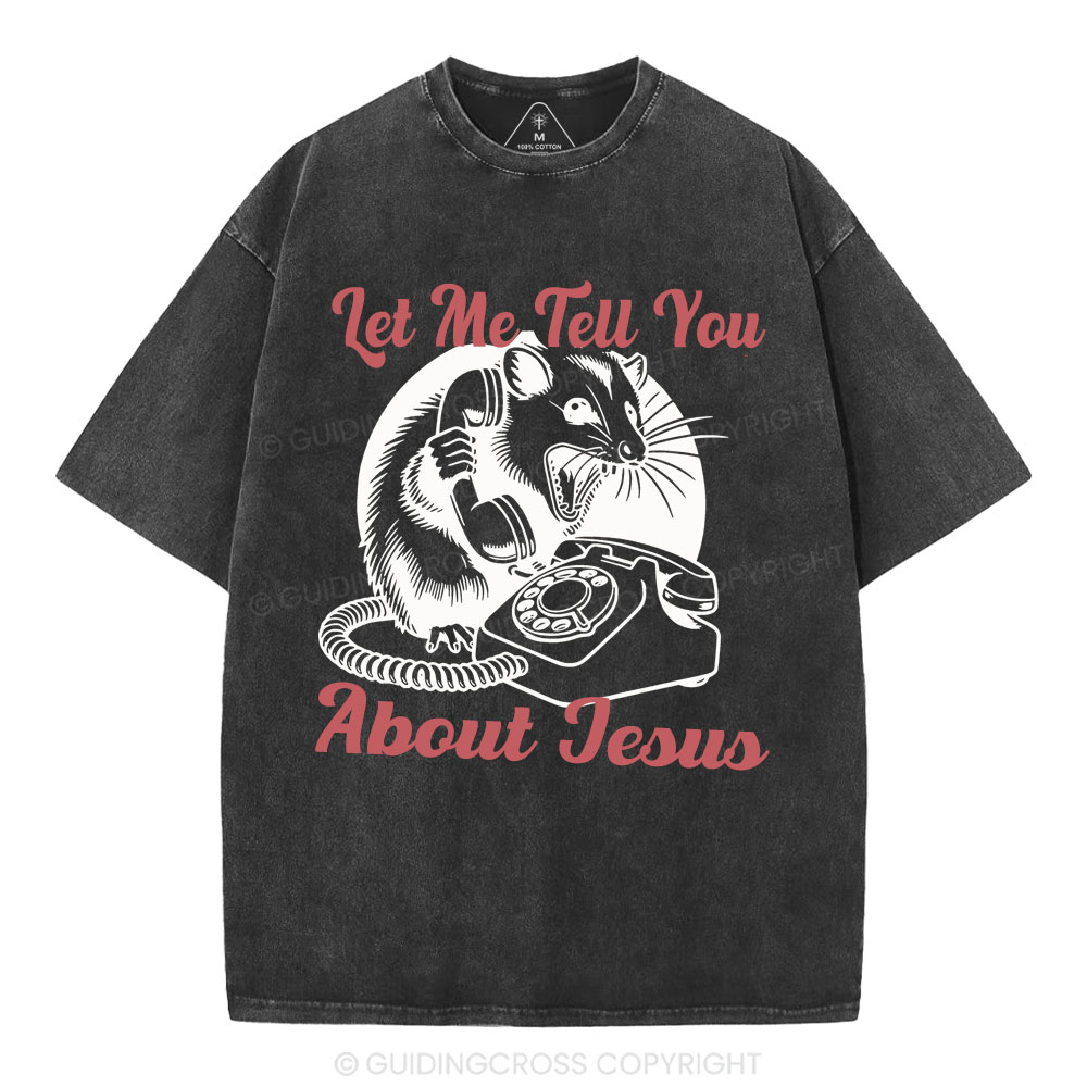 Let Me Tell You About Jesus Christian Washed T-Shirt