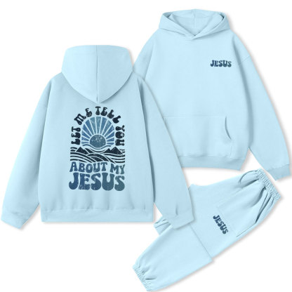 Let Me Tell You About My Jesus Christian Premium Fleece Hoodie Set
