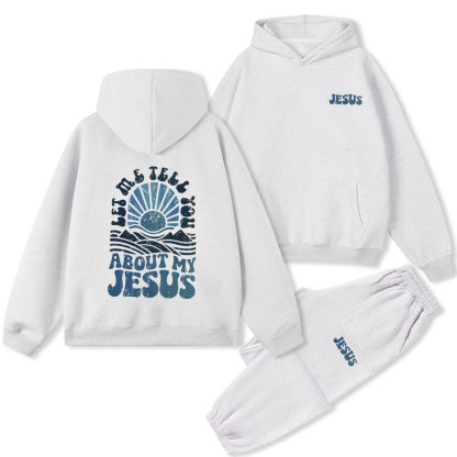 Let Me Tell You About My Jesus Christian Premium Fleece Hoodie Set