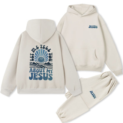 Let Me Tell You About My Jesus Christian Premium Fleece Hoodie Set