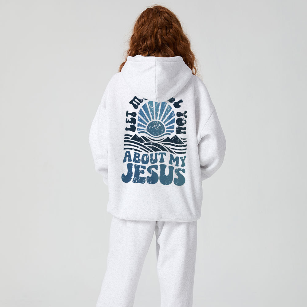 Let Me Tell You About My Jesus Christian Premium Fleece Hoodie Set
