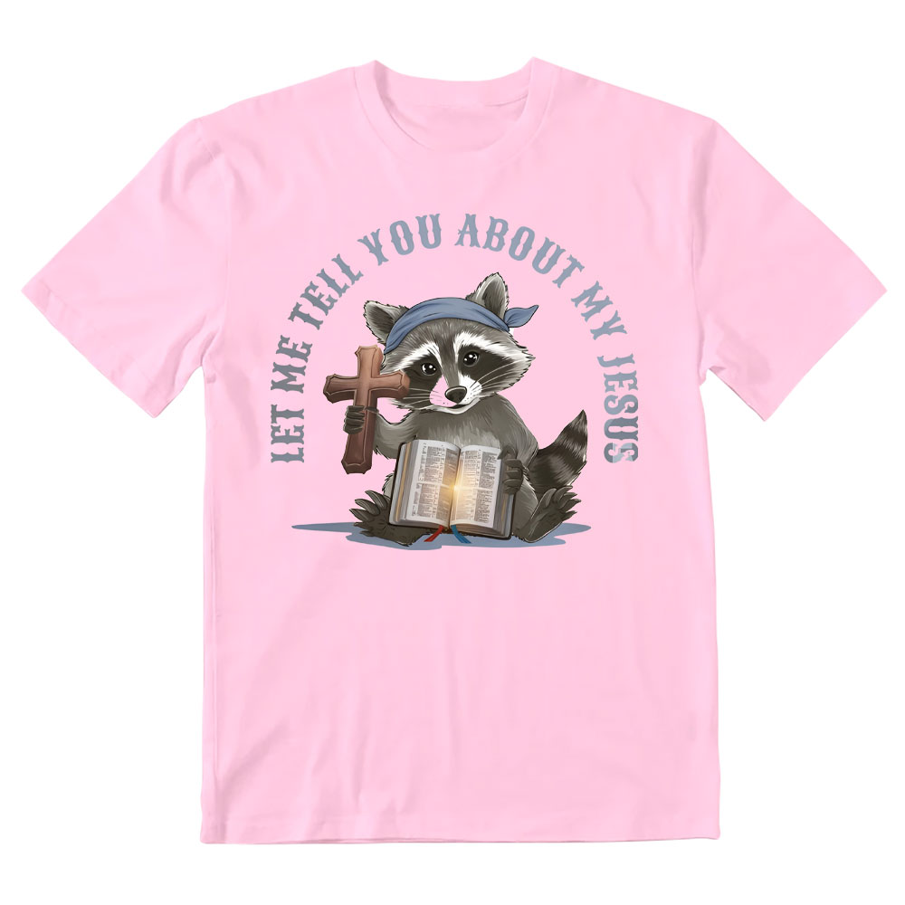 Let Me Tell You About My Jesus Christian T-Shirt
