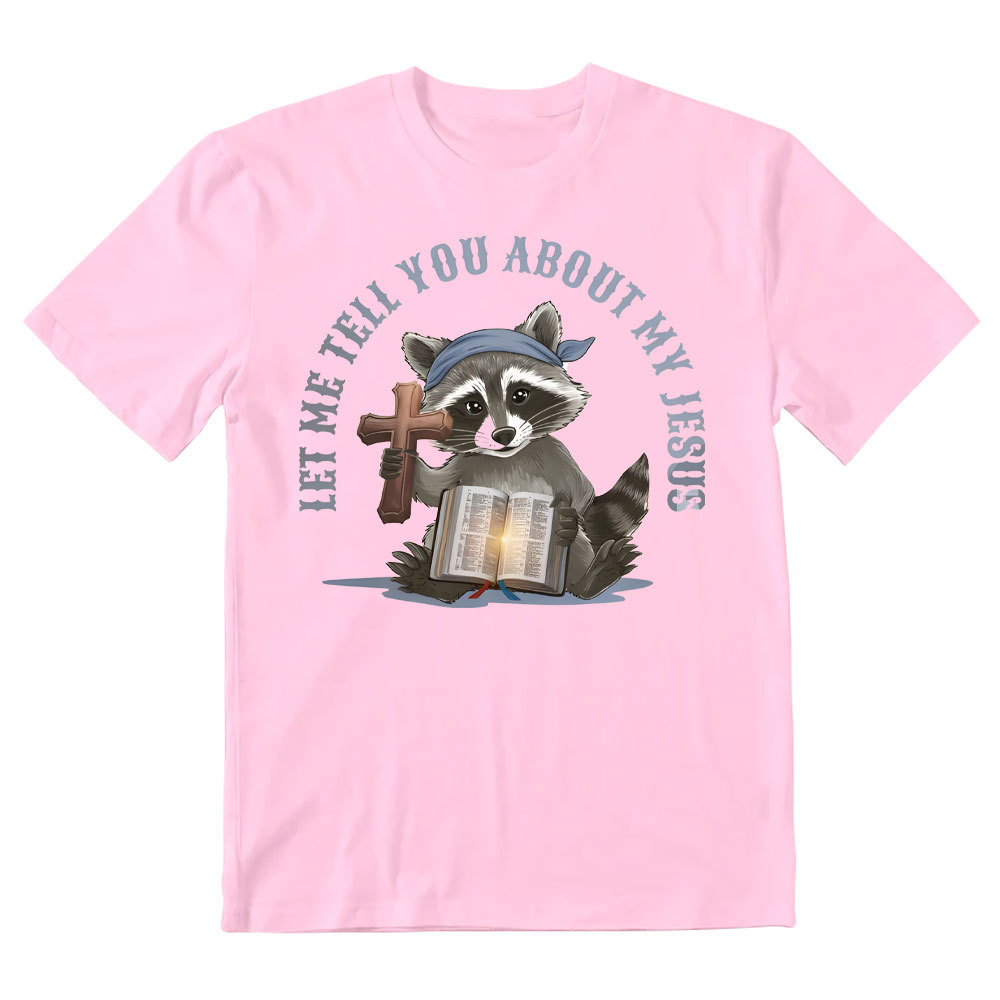 Let Me Tell You About My Jesus Christian T-Shirt