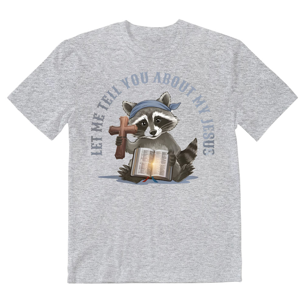 Let Me Tell You About My Jesus Christian T-Shirt